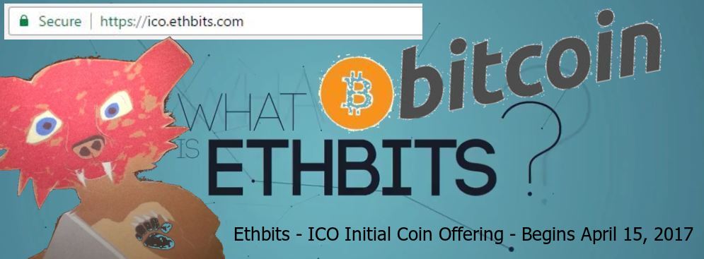 What is Ethbits - Ethbits P2P Cryptocurrency Exchange and Trading Options set to launch Ethbit Token ICO - Initial Coin Offering - on April 15 2017